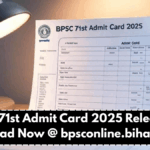 BPSC 71st Admit Card 2025 Released – Download Now @ bpsconline.bihar.gov.in