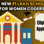 India’s New ₹1 Lakh Scholarship for Women Coders – 2025 Eligibility & Apply Guide