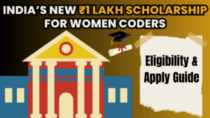 India’s New ₹1 Lakh Scholarship for Women Coders – 2025 Eligibility & Apply Guide