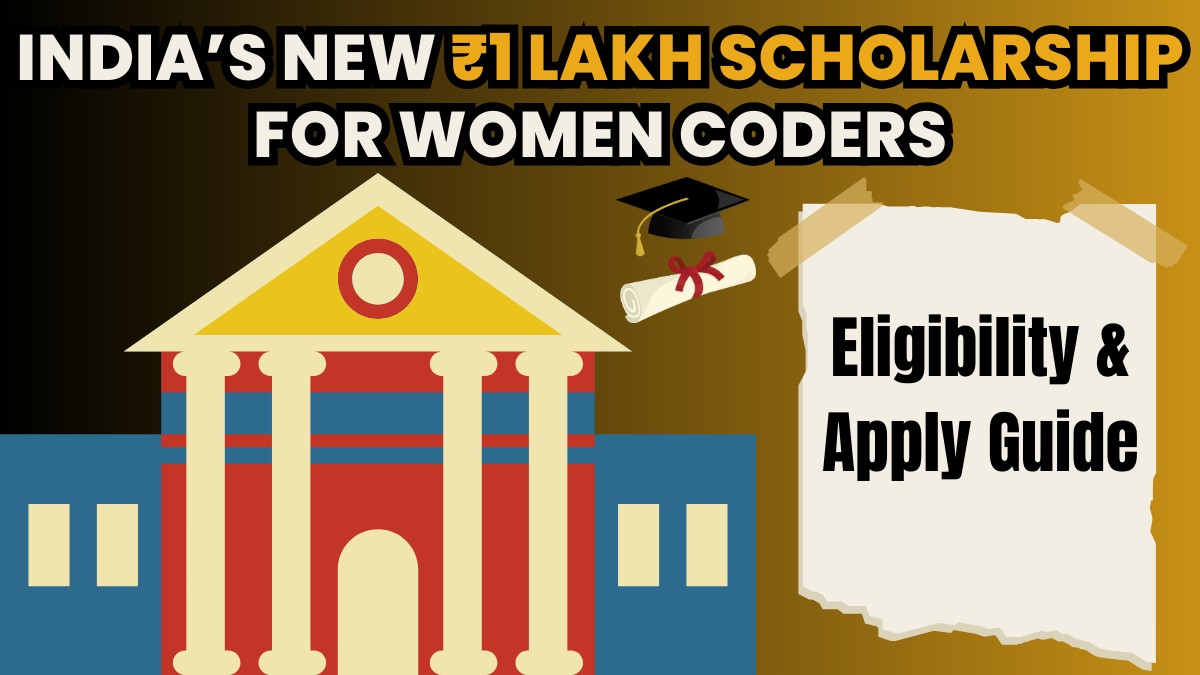 India’s New ₹1 Lakh Scholarship for Women Coders – 2025 Eligibility & Apply Guide