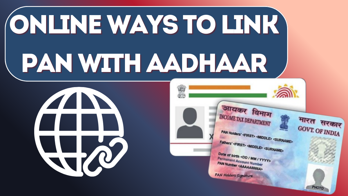 Quick Online Ways to Link PAN with Aadhaar in 2025 – Avoid Penalties