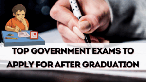 Top Government Exams to Apply for After Graduation (2025 List)