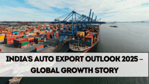 India’s Auto Export Outlook 2025 – Global Growth Story