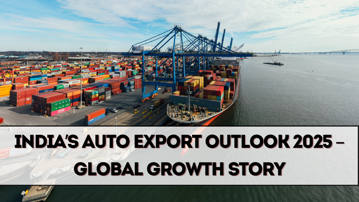 India’s Auto Export Outlook 2025 – Global Growth Story