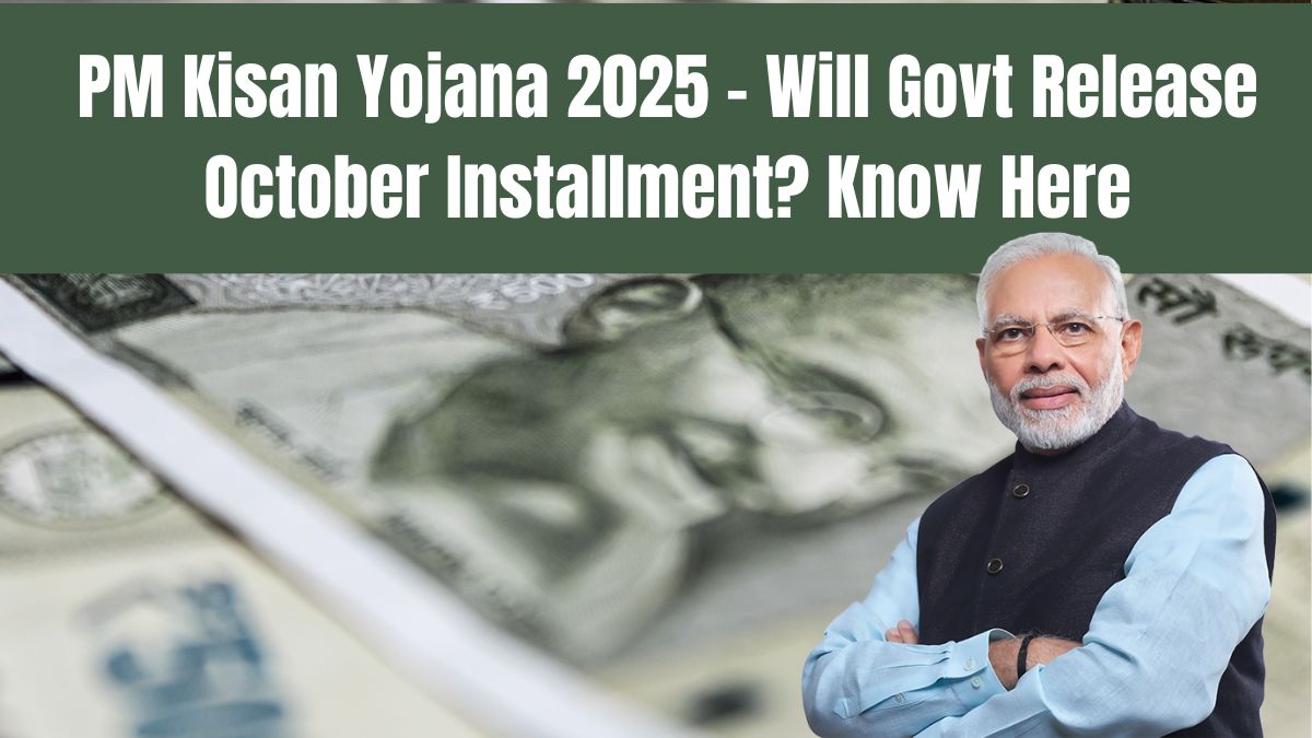 PM Kisan Yojana 2025 – Will Govt Release October Installment? Know Here